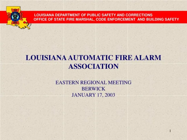 LOUISIANA AUTOMATIC FIRE ALARM ASSOCIATION EASTERN REGIONAL MEETING BERWICK JANUARY 17, 2003