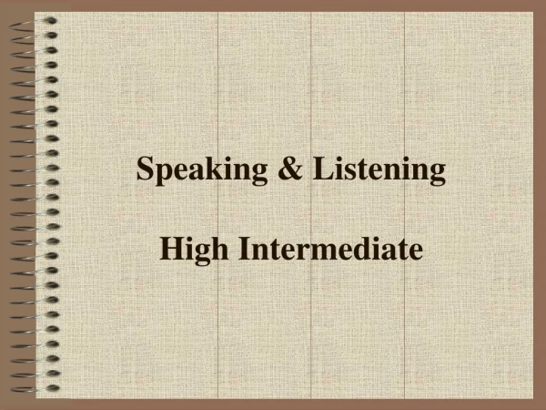 Speaking &amp; Listening High Intermediate